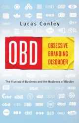9781586487041-1586487043-OBD: Obsessive Branding Disorder : The Business of Illusion and the Illusion of Business