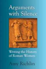 9780472035922-0472035924-Arguments with Silence: Writing the History of Roman Women