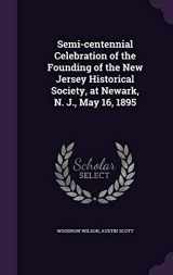 9781359561145-1359561145-Semi-centennial Celebration of the Founding of the New Jersey Historical Society, at Newark, N. J., May 16, 1895