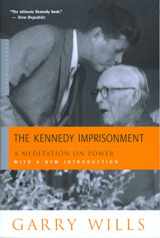 9780618134434-0618134433-The Kennedy Imprisonment: A Meditation on Power