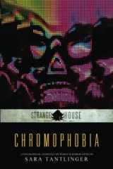 9781946335449-1946335444-Chromophobia: A Strangehouse Anthology by Women in Horror