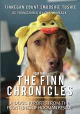 9781735247342-1735247340-The Finn Chronicles: Year Three: A dog's reports from the front lines of hooman rescue