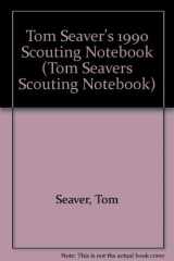 9780892043392-0892043393-Tom Seaver's 1990 Scouting Notebook (TOM SEAVERS SCOUTING NOTEBOOK)