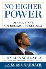 9781621570127-1621570126-No Higher Power: Obama's War on Religious Freedom