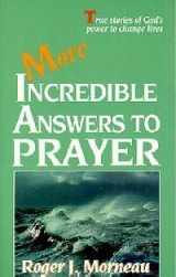 9780828007191-0828007195-More Incredible Answers to Prayer