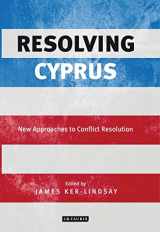 9781784530006-178453000X-Resolving Cyprus: New Approaches to Conflict Resolution (International Library of Twentieth Century History)
