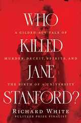 9781324004332-1324004339-Who Killed Jane Stanford?: A Gilded Age Tale of Murder, Deceit, Spirits and the Birth of a University