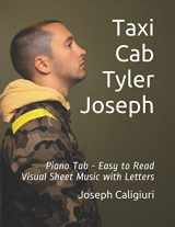 9781677230471-1677230479-Taxi Cab by Tyler Joseph: Piano Tab - Easy to Read Visual Sheet Music with Letters