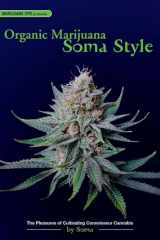 9780932551689-0932551688-Organic Marijuana, Soma Style: The Pleasures of Cultivating Connoisseur Cannabis (Marijuana Tips)