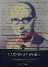 9780859586627-0859586626-Larkin at Work: A Study of Larkin's Mode of Composition as Seen in His Workbooks (The Philip Larkin Society Monographs)