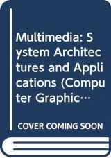 9780387574134-0387574131-Multimedia: System Architectures and Applications (Computer Graphics--Systems and Applications)