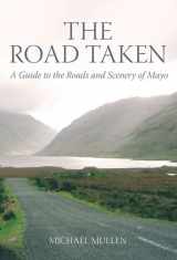9781845885779-1845885775-The Road Taken: A Guide to the Roads and Scenery of Mayo