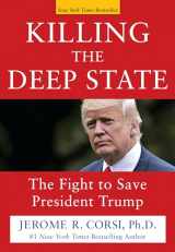 9781630061029-1630061026-Killing the Deep State: The Fight to Save President Trump