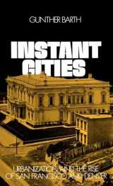 9780195018998-0195018990-Instant Cities: Urbanization and the Rise of San Francisco and Denver (Urban Life in America)