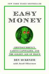 9781419766398-1419766392-Easy Money: Cryptocurrency, Casino Capitalism, and the Golden Age of Fraud