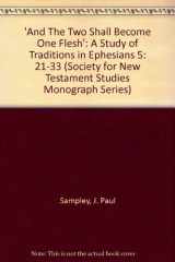 9780521081313-0521081319-'And The Two Shall Become One Flesh': A Study of Traditions in Ephesians 5: 21-33 (Society for New Testament Studies Monograph Series, Series Number 16)