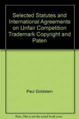 9781566620253-1566620252-Selected Statutes and International Agreements on Unfair Competition, Trademark, Copyright and Patent