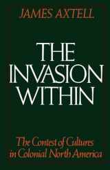 9780195041545-0195041542-The Invasion Within: The Contest of Cultures in Colonial North America (Cultural Origins of North America)