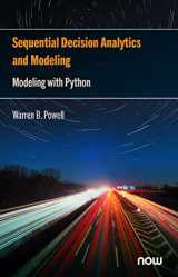 9781638280828-1638280827-Sequential Decision Analytics and Modeling: Modeling with Python (Foundations and Trends(r) in Technology, Information and Ope)