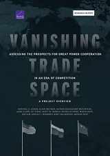 9781977407634-1977407633-Vanishing Trade Space: Assessing the Prospects for Great Power Cooperation in an Era of Competition―A Project Overview (Research Report)