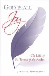 9780935216424-0935216421-God Is All Joy: The Life of St. Teresa of the Andes