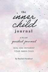 9781736099209-1736099205-The Inner Child Journal: A 90 Guided Journal to Heal and Reparent Your Inner Child (Pretty Human Guided Journals)