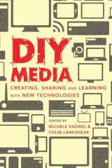 9781433106347-1433106345-DIY Media: Creating, Sharing and Learning with New Technologies (New Literacies and Digital Epistemologies)