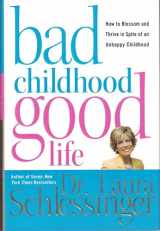 9780060577865-006057786X-Bad Childhood---Good Life: How to Blossom and Thrive in Spite of an Unhappy Childhood