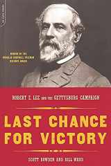 9780306812613-0306812614-Last Chance For Victory: Robert E. Lee And The Gettysburg Campaign