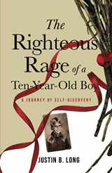 9781948169547-1948169541-The Righteous Rage of a Ten-Year-Old Boy: A Journey of Self-Discovery