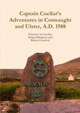 9781909906198-1909906190-Captain Cuellar’s Adventures in Connaught and Ulster, A.D. 1588