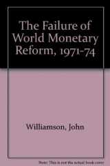9780814791738-0814791735-The Failure of World Monetary Reform, 1971-74