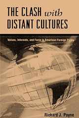 9780791426487-0791426483-The Clash With Distant Cultures: Values, Interests, and Force in American Foreign Policy