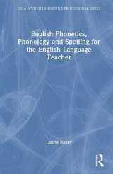 9781032637013-1032637013-English Phonetics, Phonology and Spelling for the English Language Teacher (ESL & Applied Linguistics Professional Series)