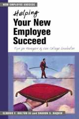 9781583761687-1583761683-Helping Your New Employee Succeed: Tips for Managers of New College Graduates