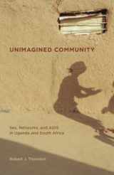9780520255524-0520255526-Unimagined Community: Sex, Networks, and AIDS in Uganda and South Africa (California Series in Public Anthropology)