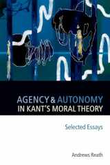 9780199288830-0199288836-Agency and Autonomy in Kant's Moral Theory: Selected Essays