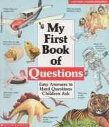 9780590449427-0590449427-My First Book of Questions: Easy Answers to Hard Questions Children Ask (Cartwheel Learning Bookshelf)