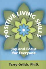 9781897508237-1897508239-Positive Living Skills: Joy and Focus for Everyone