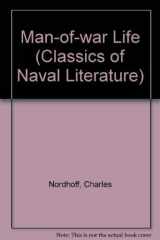 9780870213496-0870213490-Man-of-War Life: A Boy's Experience in the United States Navy during a Voyage around the World in a Ship of the Line (Classics of Naval Literature)