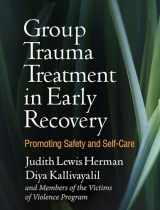 9781462537440-1462537448-Group Trauma Treatment in Early Recovery: Promoting Safety and Self-Care