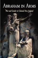 9780812219616-0812219619-Abraham in Arms: War and Gender in Colonial New England (Early American Studies)