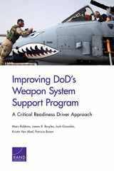 9781977401571-1977401570-Improving DoD's Weapon System Support Program: A Critical Readiness Driver Approach