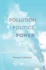 9780674545434-0674545435-Pollution, Politics, and Power: The Struggle for Sustainable Electricity