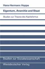 9783531118116-3531118110-Eigentum, Anarchie und Staat: Studien zur Theorie des Kapitalismus (German Edition)