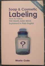 9780979594519-0979594510-Soap & Cosmetic Labeling - How to Follow the Rules and Regs Explained in Plain English - 2nd Edition