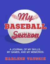 9781985623743-1985623749-My Baseball Season: A journal of my skills, my games, and my memories.