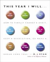 9780767920087-0767920082-This Year I Will...: How to Finally Change a Habit, Keep a Resolution, or Make a Dream Come True
