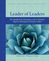 9780132736411-0132736411-Leader of Leaders: The Handbook for Principals on the Cultivation, Support, and Impact of Teacher-Leaders (Pearson Professional Development)