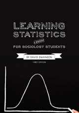 9781609274795-1609274792-Learning Statistics: A Manual for Sociology Students (First Edition)